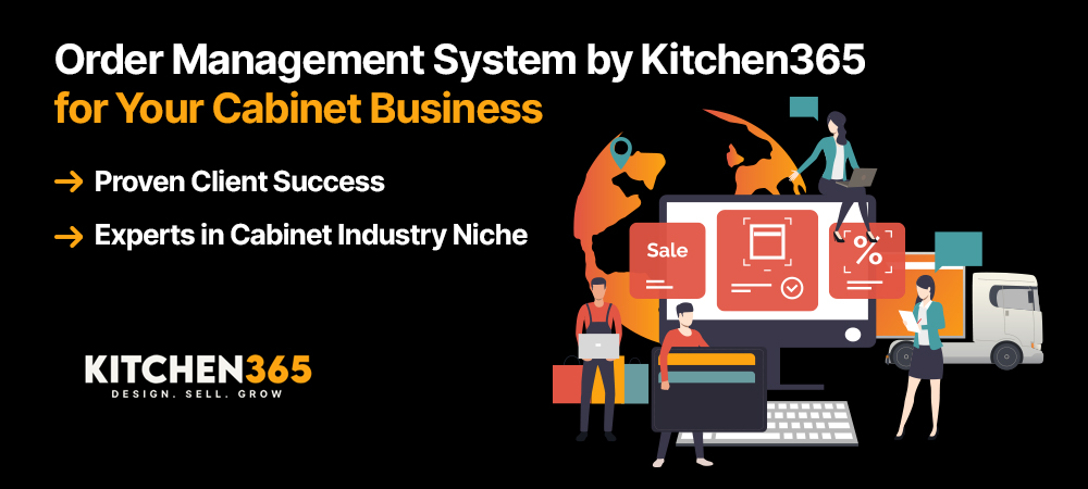 Why Choose an Order Management System by Kitchen365 for Your Cabinet Business?